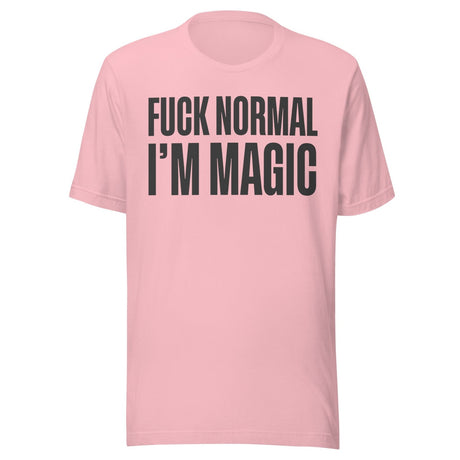 Fuck Normal I'm Magic Shirt
