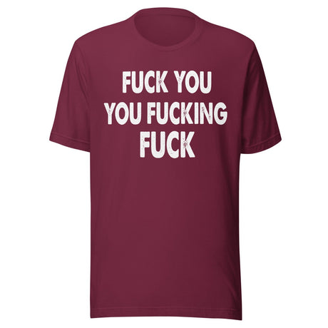 Fuck You You Fucking Fuck Shirt
