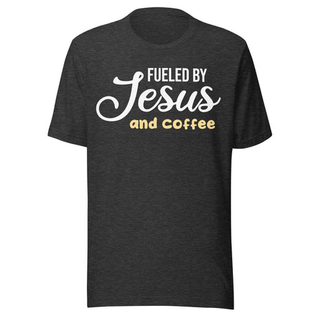Fueled by Jesus and Coffee Shirt