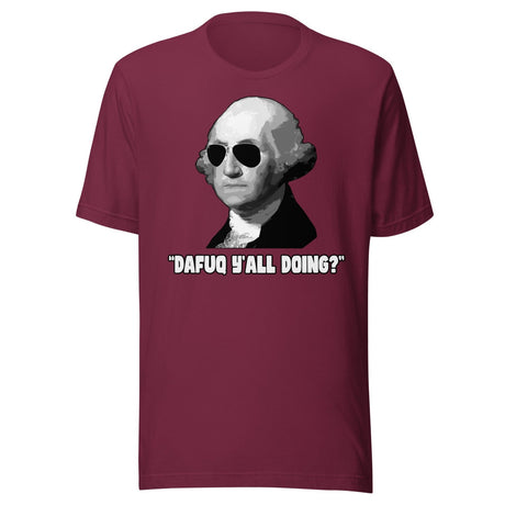 George Washington Dafuq Ya'll Doing Shirt