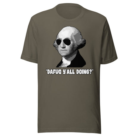 George Washington Dafuq Ya'll Doing Shirt
