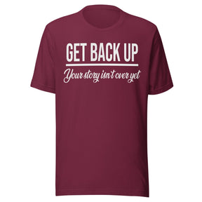 Get Back Up Your Story Isn't Over Yet Shirt