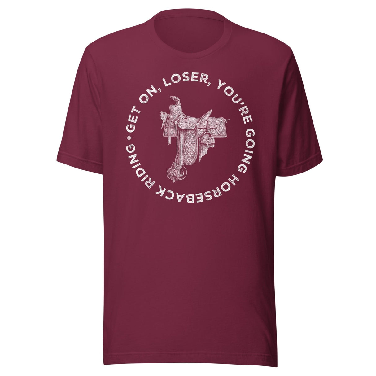 Get On Loser You're Going Horseback Riding Shirt