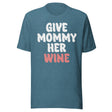Give Mommy Her Wine Shirt