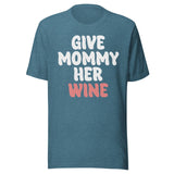 Give Mommy Her Wine Shirt