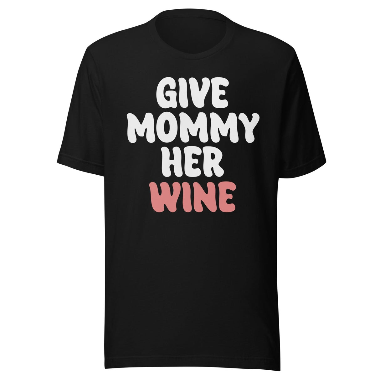 Give Mommy Her Wine Shirt