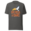 Give Pizza a Chance Shirt