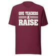 Give Teachers a Raise Shirt