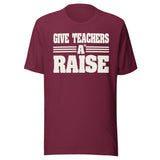 Give Teachers a Raise Shirt