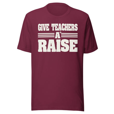 Give Teachers a Raise Shirt