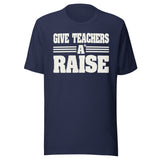 Give Teachers a Raise Shirt