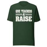 Give Teachers a Raise Shirt