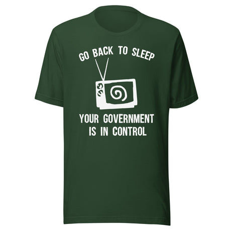 Go Back To Sleep Your Government is in Control Shirt