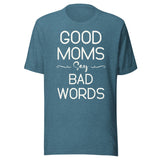 Good Moms Say Bad Words Shirt