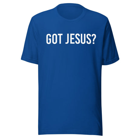 Got Jesus? Shirt