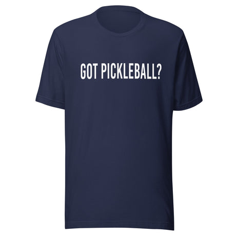Got Pickleball? Shirt