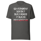 Government Builds Psychopaths Shirt