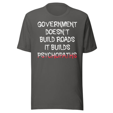 Government Builds Psychopaths Shirt