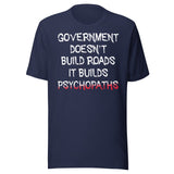 Government Builds Psychopaths Shirt
