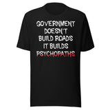 Government Builds Psychopaths Shirt