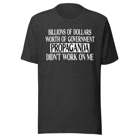 Government Propaganda Didn't Work On Me Shirt