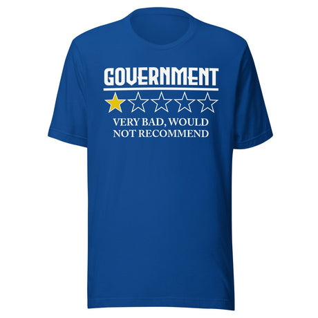 Government Very Bad Would Not Recommend Shirt