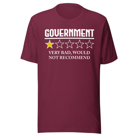 Government Very Bad Would Not Recommend Shirt