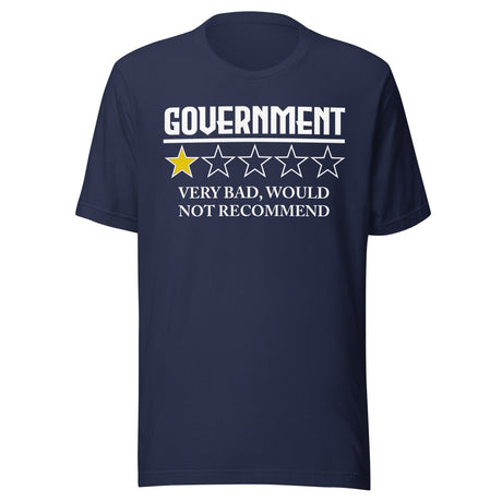 Government Very Bad Would Not Recommend Shirt