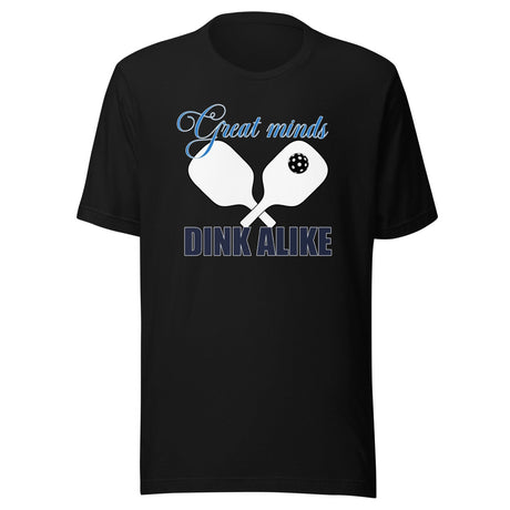 Great Minds Dink Alike Shirt