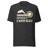 Happiness is a Warm Beach Dolphin Shirt