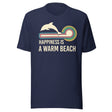 Happiness is a Warm Beach Dolphin Shirt