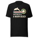 Happiness is a Warm Beach Dolphin Shirt