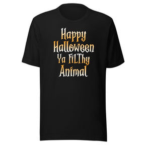Happy Halloween Ya Filthy Animal Shirt