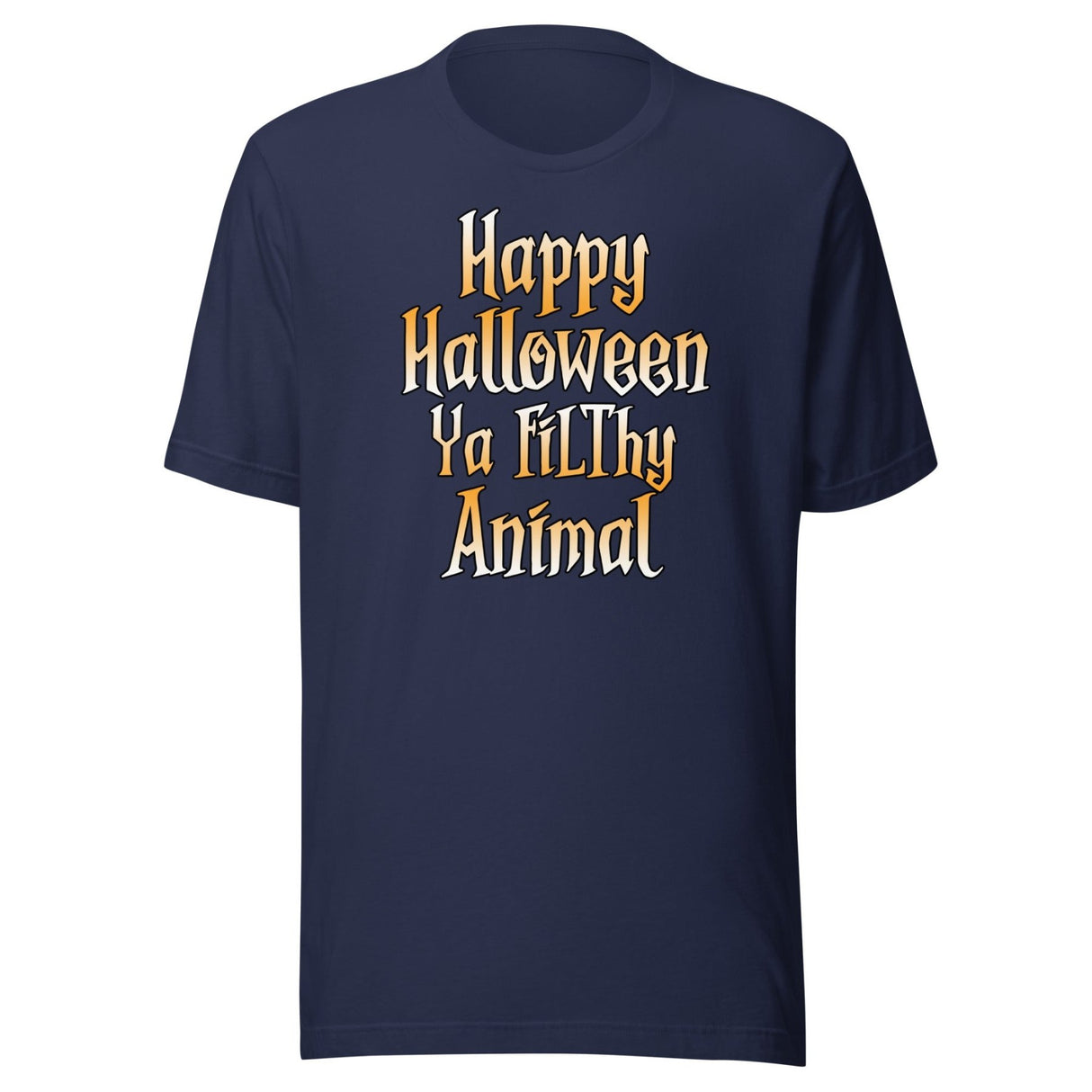 Happy Halloween Ya Filthy Animal Shirt