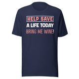 Help Save a Life Today Bring Me Wine Shirt