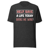 Help Save a Life Today Bring Me Wine Shirt