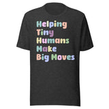 Helping Tiny Humans Make Big Moves Shirt