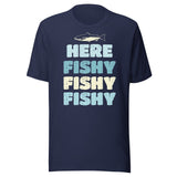 Here Fishy Fishy Fishy Shirt