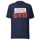 Hold My Beer Frozen Pizza Shirt