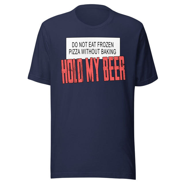 Hold My Beer Frozen Pizza Shirt