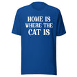 Home Is Where The Cat Is Shirt