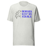 Horses Keep Me Stable Shirt