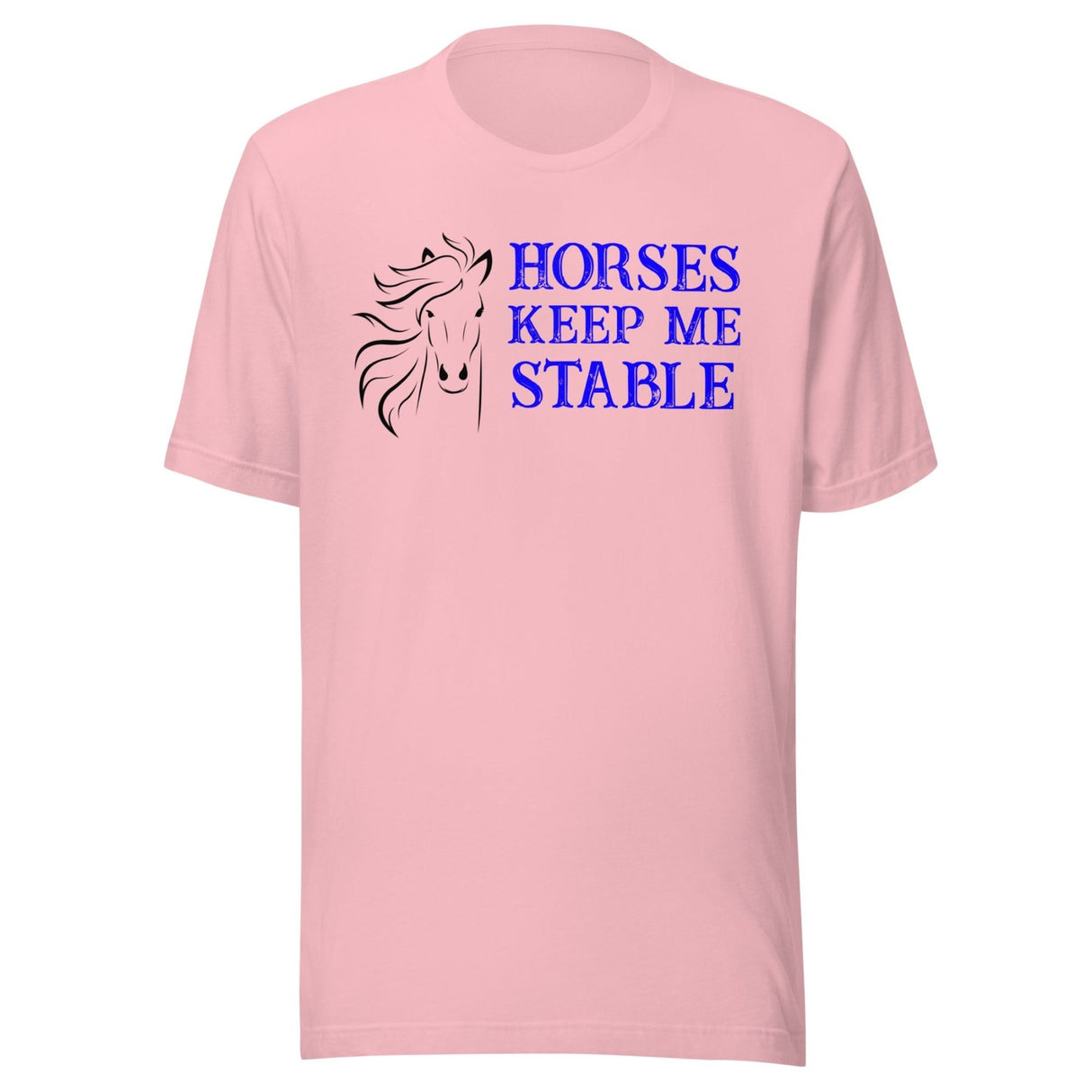 Horses Keep Me Stable Shirt