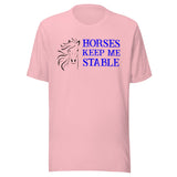 Horses Keep Me Stable Shirt