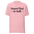 Human Kind Be Both Shirt