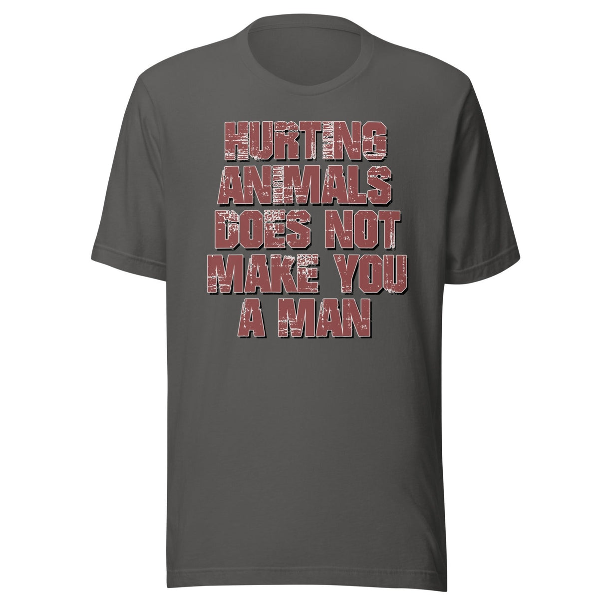 Hurting Animals Does Not Make You A Man Shirt