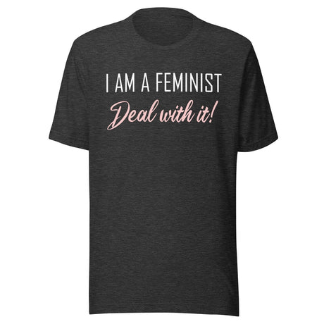 I am a Feminist Deal With it Shirt