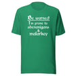 I am Prone To Shenanigans and Malarkey Shirt