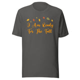 I Am Ready For The Fall Shirt