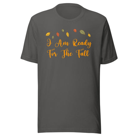 I Am Ready For The Fall Shirt
